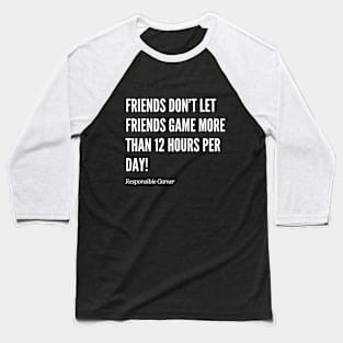 Friends Don’t Let Friends Game Constantly Baseball T-Shirt